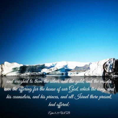 Picture 03 - Ezra 8:25 WEB - and weighed to them the silver, and the gold, and - Bible Verse Picture