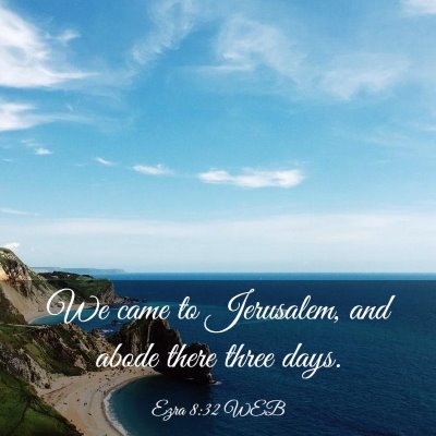 Picture 03 - Ezra 8:32 WEB - We came to Jerusalem, and abode there three - Bible Verse Picture