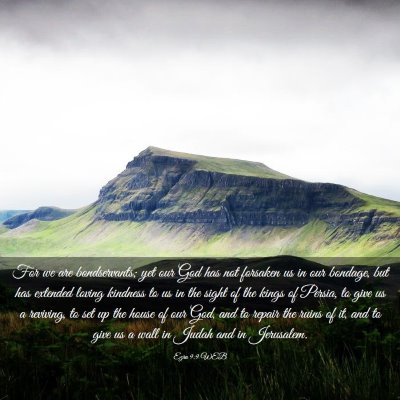 Picture 03 - Ezra 9:9 WEB - For we are bondservants; yet our God has not - Bible Verse Picture