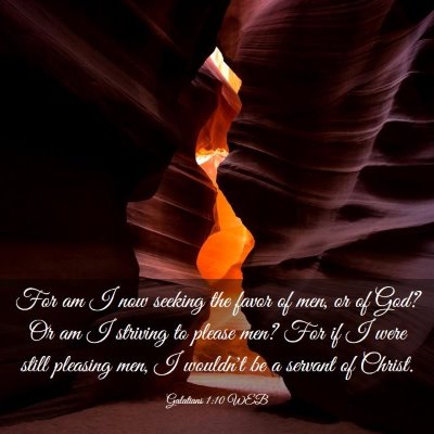 Picture 03 - Galatians 1:10 WEB - For am I now seeking the favor of men, or of God? - Bible Verse Picture