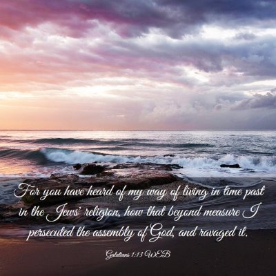 Picture 03 - Galatians 1:13 WEB - For you have heard of my way of living in time - Bible Verse Picture
