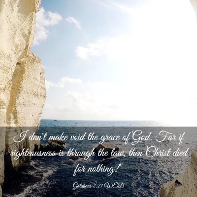 Picture 03 - Galatians 2:21 WEB - I don't make void the grace of God. For if - Bible Verse Picture