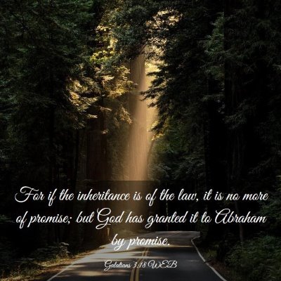 Picture 03 - Galatians 3:18 WEB - For if the inheritance is of the law, it is no - Bible Verse Picture
