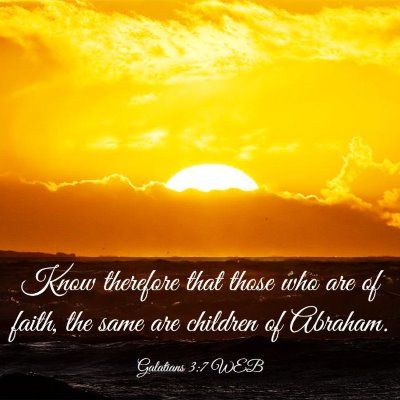 Picture 03 - Galatians 3:7 WEB - Know therefore that those who are of faith, the - Bible Verse Picture