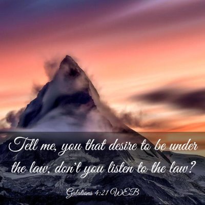 Picture 03 - Galatians 4:21 WEB - Tell me, you that desire to be under the law, - Bible Verse Picture