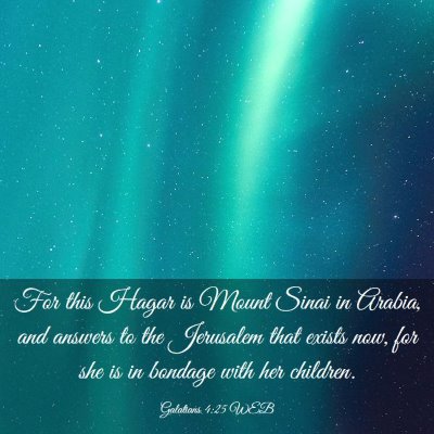 Picture 03 - Galatians 4:25 WEB - For this Hagar is Mount Sinai in Arabia, and - Bible Verse Picture