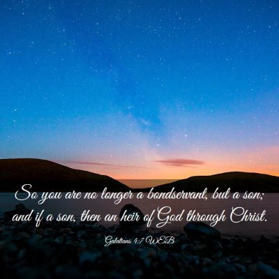 Picture 03 - Galatians 4:7 WEB - So you are no longer a bondservant, but a son; - Bible Verse Picture