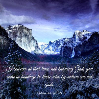 Picture 03 - Galatians 4:8 WEB - However at that time, not knowing God, you were - Bible Verse Picture