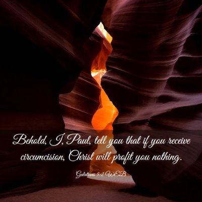 Picture 03 - Galatians 5:2 WEB - Behold, I, Paul, tell you that if you receive - Bible Verse Picture