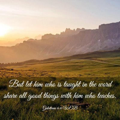 Picture 03 - Galatians 6:6 WEB - But let him who is taught in the word share all - Bible Verse Picture