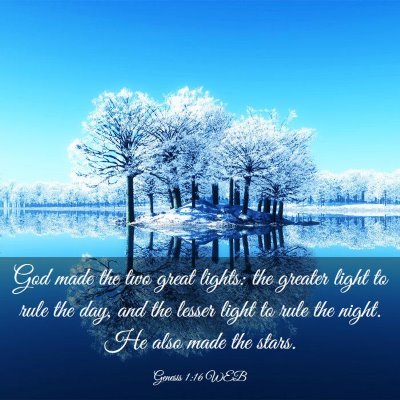 Picture 03 - Genesis 1:16 WEB - God made the two great lights: the greater light - Bible Verse Picture