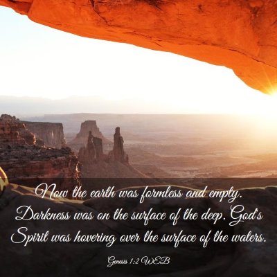 Picture 03 - Genesis 1:2 WEB - Now the earth was formless and empty. Darkness - Bible Verse Picture