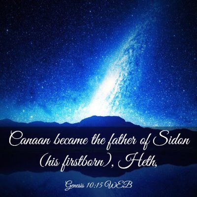 Picture 03 - Genesis 10:15 WEB - Canaan became the father of Sidon (his - Bible Verse Picture