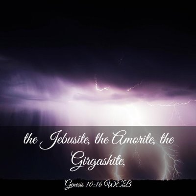 Picture 03 - Genesis 10:16 WEB - the Jebusite, the Amorite, the - Bible Verse Picture
