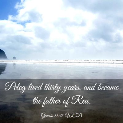Picture 03 - Genesis 11:18 WEB - Peleg lived thirty years, and became the father - Bible Verse Picture
