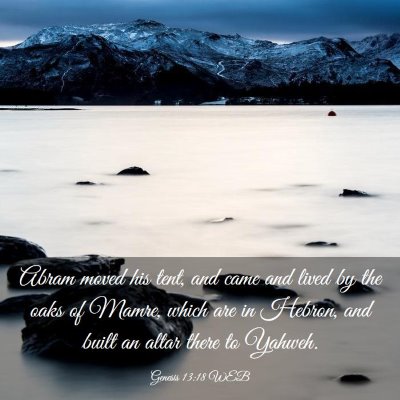 Picture 03 - Genesis 13:18 WEB - Abram moved his tent, and came and lived by the - Bible Verse Picture