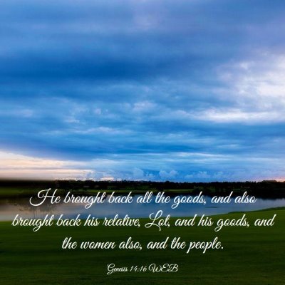 Picture 03 - Genesis 14:16 WEB - He brought back all the goods, and also brought - Bible Verse Picture