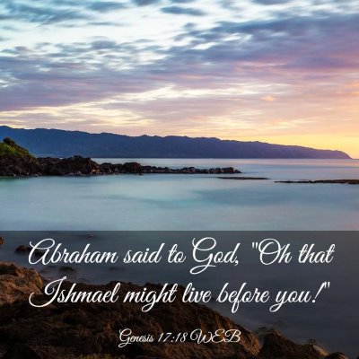 Picture 03 - Genesis 17:18 WEB - Abraham said to God, 