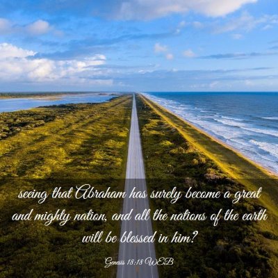 Picture 03 - Genesis 18:18 WEB - seeing that Abraham has surely become a great and - Bible Verse Picture