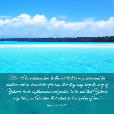 Picture 03 - Genesis 18:19 WEB - For I have known him, to the end that he may - Bible Verse Picture