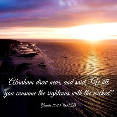 Picture 03 - Genesis 18:23 WEB - Abraham drew near, and said, 