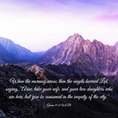 Picture 03 - Genesis 19:15 WEB - When the morning arose, then the angels hurried - Bible Verse Picture