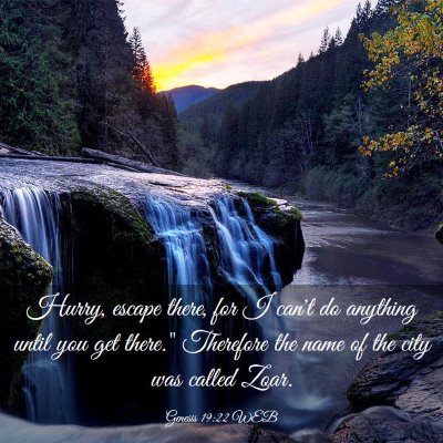 Picture 03 - Genesis 19:22 WEB - Hurry, escape there, for I can't do anything - Bible Verse Picture