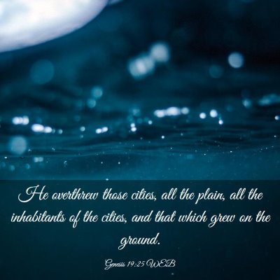 Picture 03 - Genesis 19:25 WEB - He overthrew those cities, all the plain, all the - Bible Verse Picture
