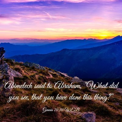 Picture 03 - Genesis 20:10 WEB - Abimelech said to Abraham, 