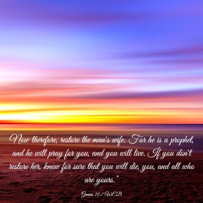 Picture 03 - Genesis 20:7 WEB - Now therefore, restore the man's wife. For he is - Bible Verse Picture