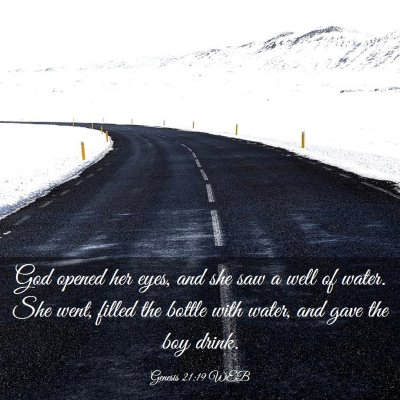 Picture 03 - Genesis 21:19 WEB - God opened her eyes, and she saw a well of water. - Bible Verse Picture