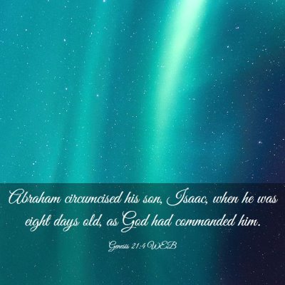 Picture 03 - Genesis 21:4 WEB - Abraham circumcised his son, Isaac, when he was - Bible Verse Picture