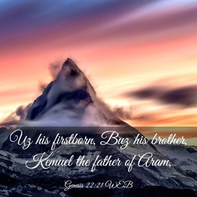 Picture 03 - Genesis 22:21 WEB - Uz his firstborn, Buz his brother, Kemuel the - Bible Verse Picture