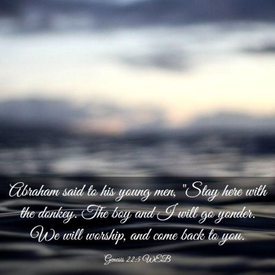 Picture 03 - Genesis 22:5 WEB - Abraham said to his young men, 