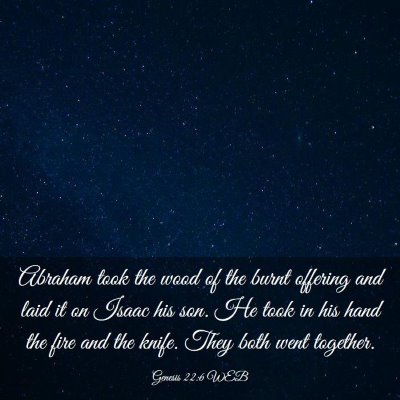 Picture 03 - Genesis 22:6 WEB - Abraham took the wood of the burnt offering and - Bible Verse Picture