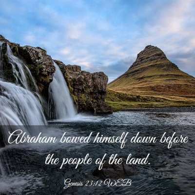 Picture 03 - Genesis 23:12 WEB - Abraham bowed himself down before the people of - Bible Verse Picture