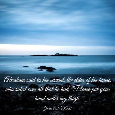 Picture 03 - Genesis 24:2 WEB - Abraham said to his servant, the elder of his - Bible Verse Picture