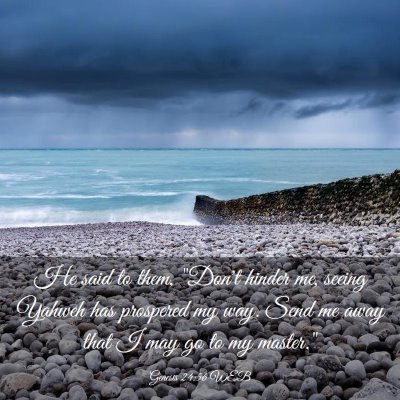 Picture 03 - Genesis 24:56 WEB - He said to them, 