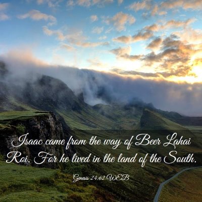 Picture 03 - Genesis 24:62 WEB - Isaac came from the way of Beer Lahai Roi. For he - Bible Verse Picture