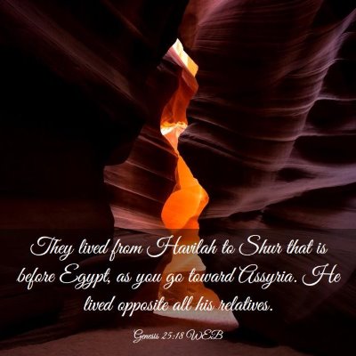 Picture 03 - Genesis 25:18 WEB - They lived from Havilah to Shur that is before - Bible Verse Picture