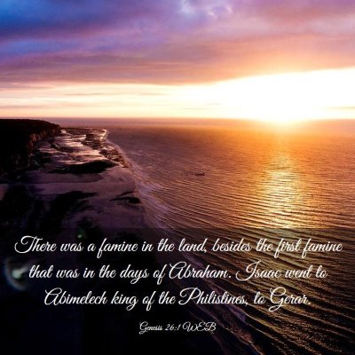 Picture 03 - Genesis 26:1 WEB - There was a famine in the land, besides the first - Bible Verse Picture