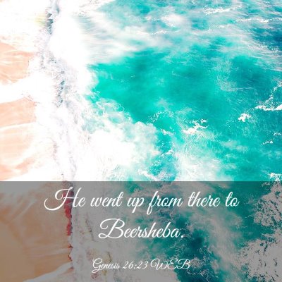 Picture 03 - Genesis 26:23 WEB - He went up from there to - Bible Verse Picture
