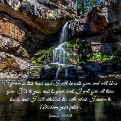 Picture 03 - Genesis 26:3 WEB - Sojourn in this land, and I will be with you, and - Bible Verse Picture