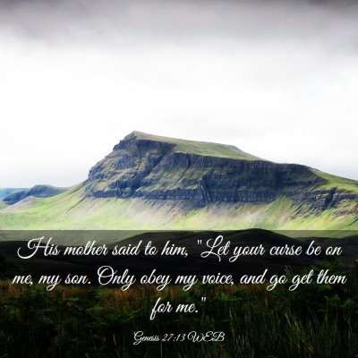 Picture 03 - Genesis 27:13 WEB - His mother said to him, 