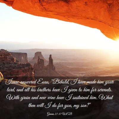 Picture 03 - Genesis 27:37 WEB - Isaac answered Esau, 