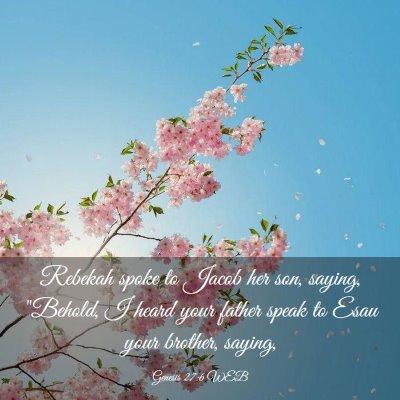 Picture 03 - Genesis 27:6 WEB - Rebekah spoke to Jacob her son, saying, 