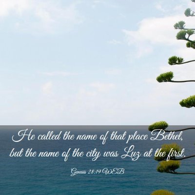 Picture 03 - Genesis 28:19 WEB - He called the name of that place Bethel, but the - Bible Verse Picture