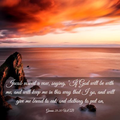 Picture 03 - Genesis 28:20 WEB - Jacob vowed a vow, saying, 