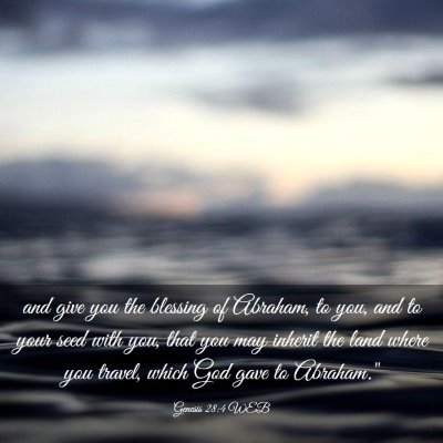 Picture 03 - Genesis 28:4 WEB - and give you the blessing of Abraham, to you, and - Bible Verse Picture