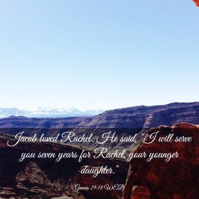Picture 03 - Genesis 29:18 WEB - Jacob loved Rachel. He said, 